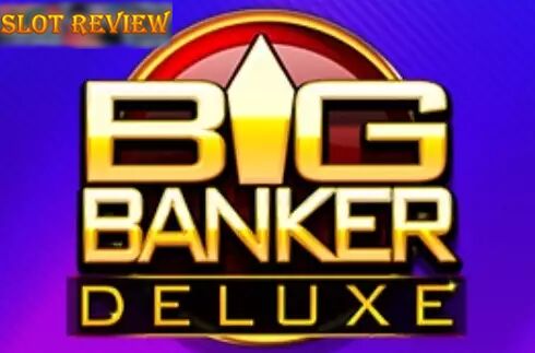 Big Banker Deluxe Slot Review